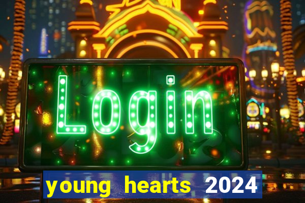 young hearts 2024 onde assistir